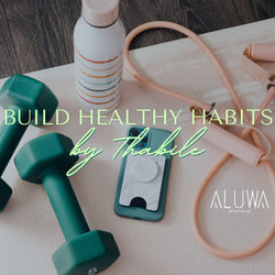 Aluwa Building Healthy Habits Blog